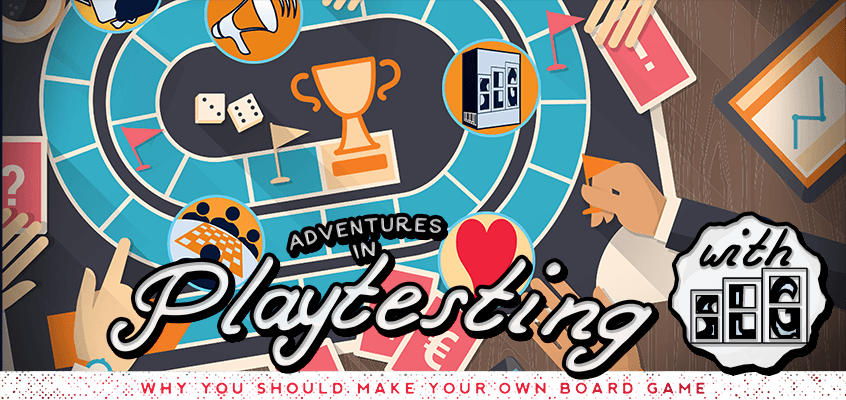 Adventures in Playtesting Why you should make a board Game by Streamlined Gaming