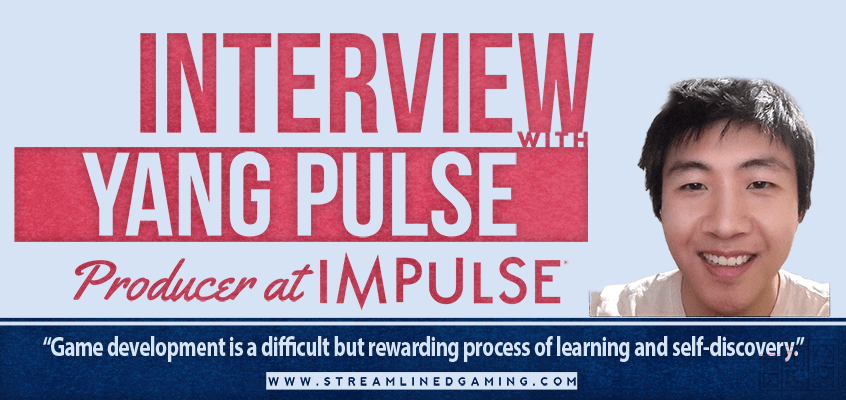 Yang Pulse Interview with Streamlined Gaming caption "Yang Pulse, Producer at Impulse(c)" quote "Game Development is a difficult but rewarding process of learning and self-discovery."